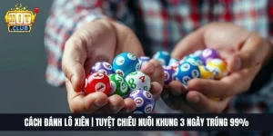 Cách Đánh Lô Xiên | Tuyệt Chiêu Nuôi Khung 3 Ngày Trúng 99%